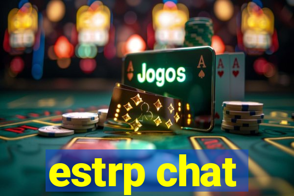 estrp chat